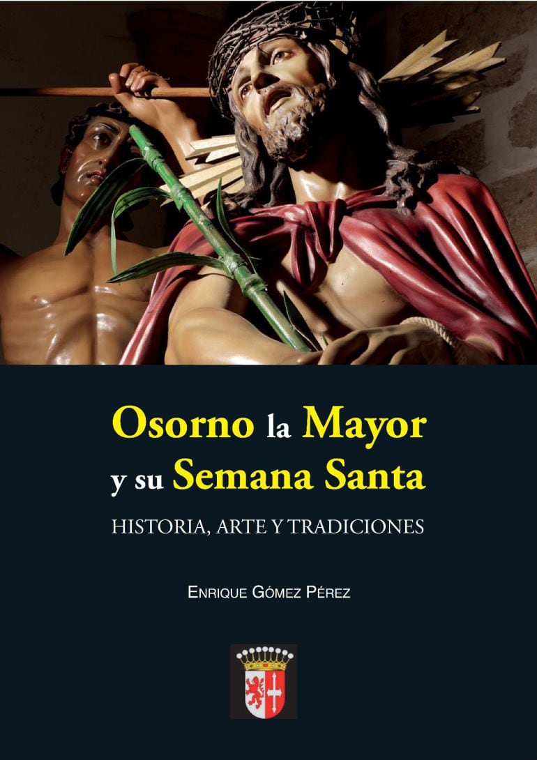 Osorno presenta el libro: “Osorno la Mayor y su Semana Santa: Historia, Arte y Tradiciones” el 25 de agosto a la 13:00 horas en el patio del ayuntamiento