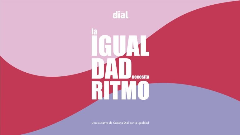 Cadena Dial pone en marcha su campaña &quot;La igualdad necesita ritmo&quot;