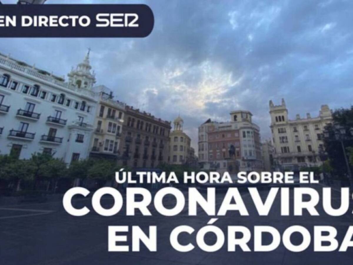 Última hora sobre el coronavirus en Córdoba: 70 positivos más