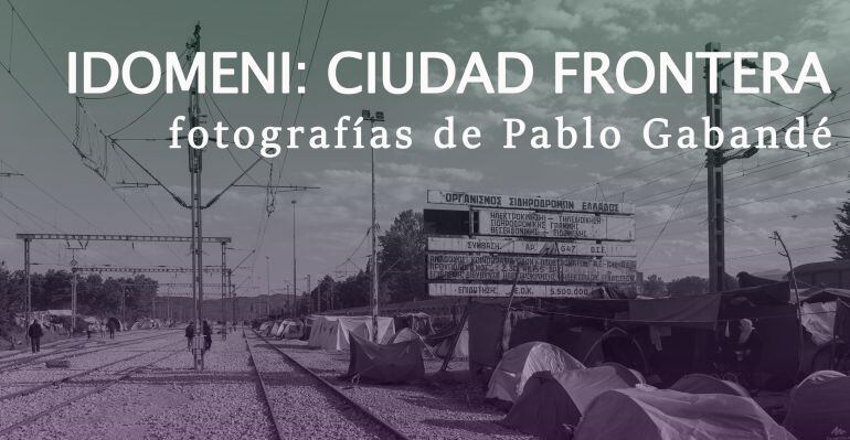 Cartel exposición de fotografía &#039;Idomeni: Ciudad Frontera&#039;