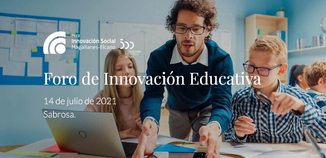 Foro Innovación Social Magallanes-Elcano. Temática: Innovación Educativa