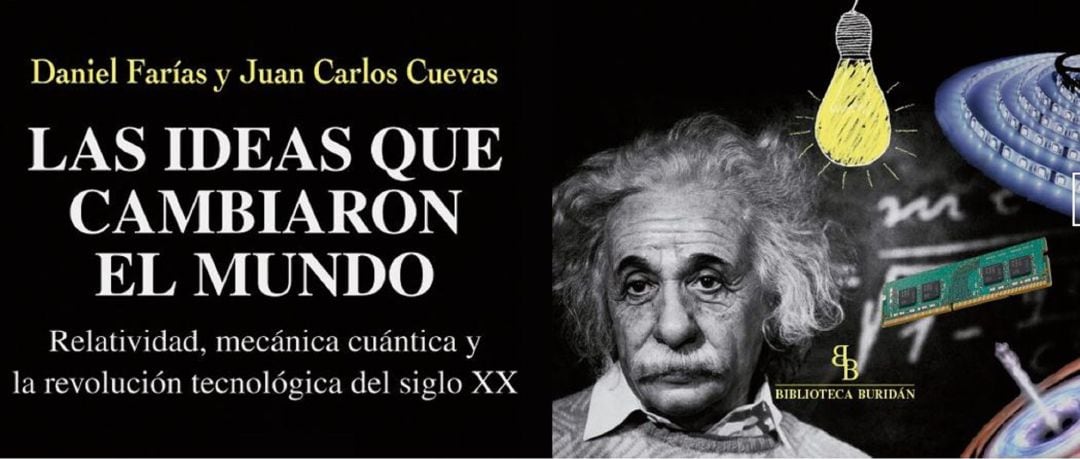 Las ideas que cambiaron el Mundo: relatividad, mecánica cuántica y la revolución tecnológica del siglo XX’