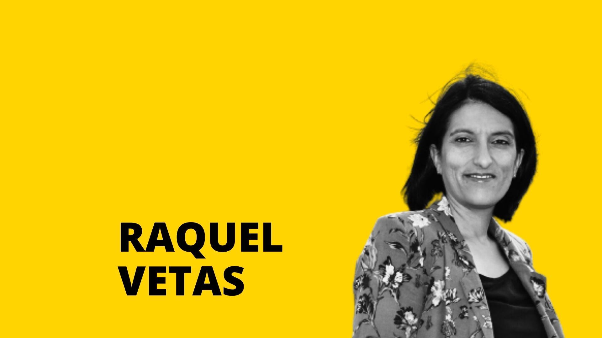 ESCUCHA LA COLUMNA DE OPINIÓN DE RAQUEL VETAS