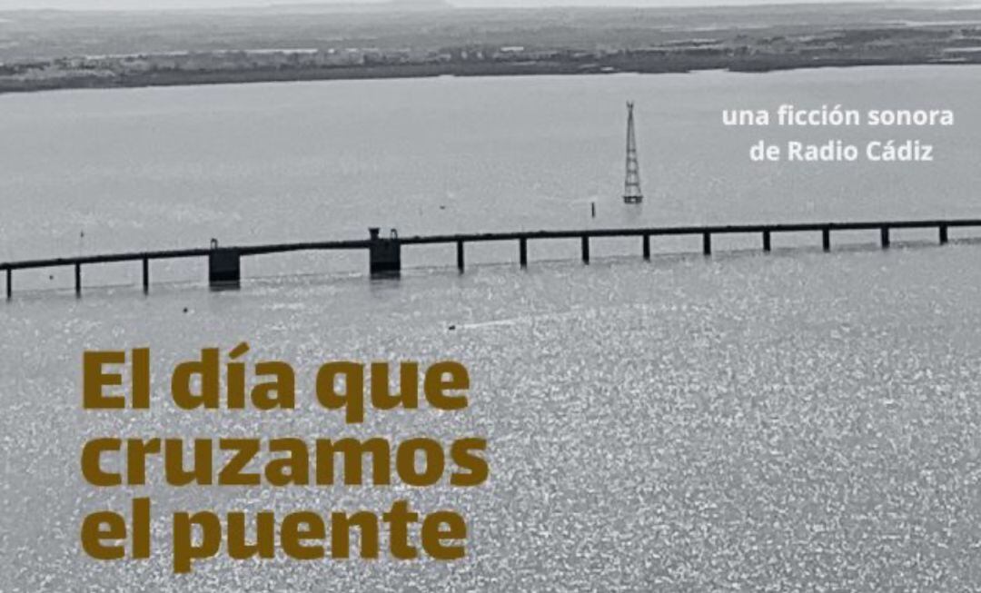 Portada de la ficción sonora &quot;El día que cruzamos el puente&quot;