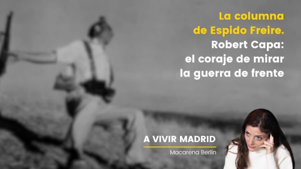 La Columna de Espido Freire: Robert Capa, el fotoperiodismo como coraje y humanidad en el Círculo de Bellas Artes