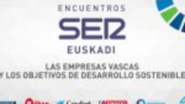 Las empresas vascas y los ODS, a debate en 'Encuentros SER Euskadi'