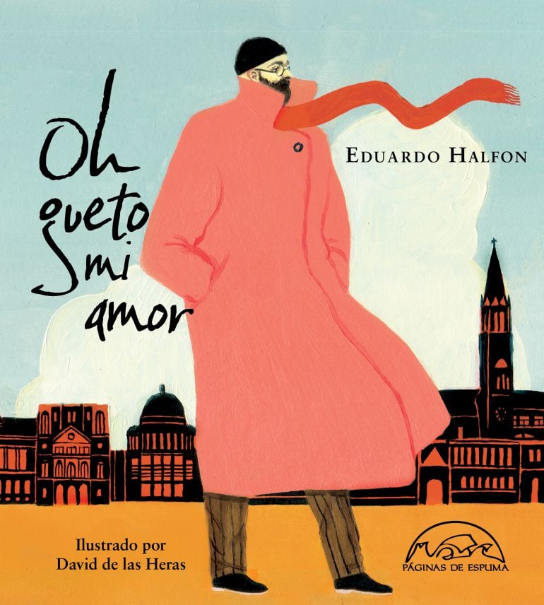 Libro Oh Gueto mi amor. De Eduardo Halfon