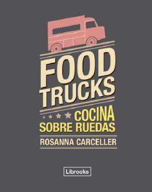 'Food trucks' incluye también una guía con información útil para aquellos emprendedores dispuestos a montar su propio negocio sobre ruedas.