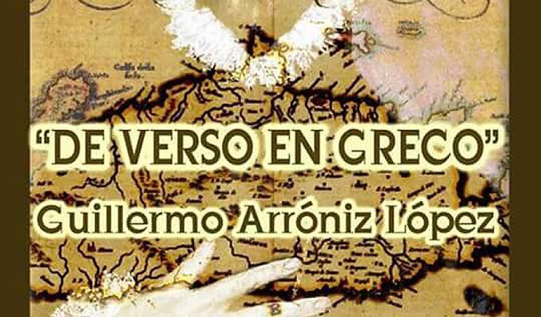 ‘De verso en Greco‘ (ed. Edítalo Contigo) es la última obra de Guillermo Arróniz López.