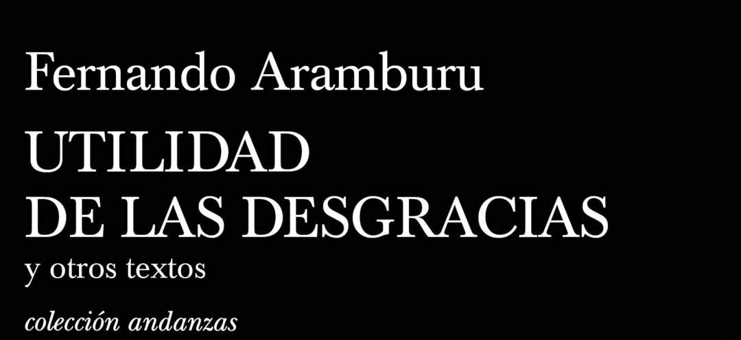 Portada del libro &#039;Utilidad de las desgracias&#039;, de Fernando Aramburu