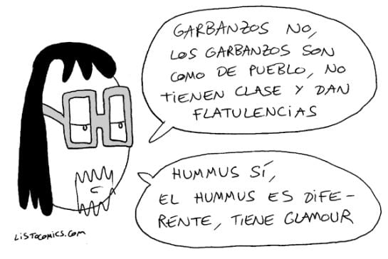 &quot;Yo he conocido gente así, que se miran los garbanzos y las habitas como comidas de garrulos, pero les das lo mismo trituradito y ya les gusta&quot;.