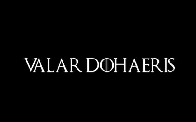 Valar Dohaeris es la respuesta a Valar Morghulis.