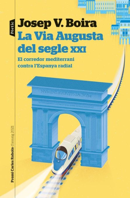 Portada del libro &#039;La Vía Augusta del segle XXI. El corredor mediterrani contra l&#039; Espanya radial&#039; de Josep Vicent Boira