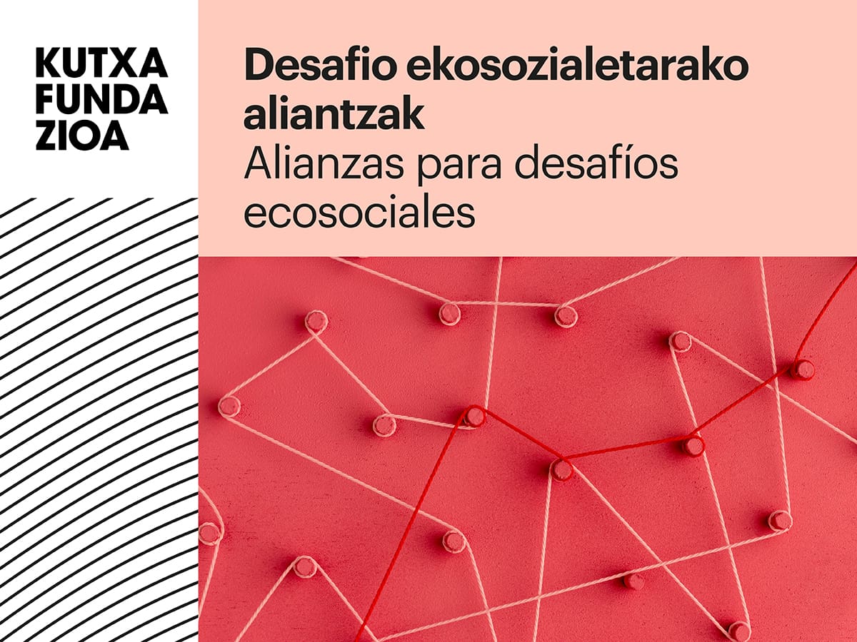 Nueva convocatoria de "Alianzas para desafíos ecosociales" de Kutxa Fundazioa