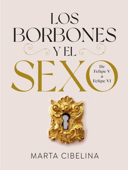 &#039;Los Borbones y el sexo&#039;, un libro de Marta Cibelina