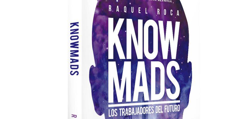 `Knowmads´ acerca el concepto de trabajadores del conocimiento capaces de generar un valor nuevo contextualizando lo que saben