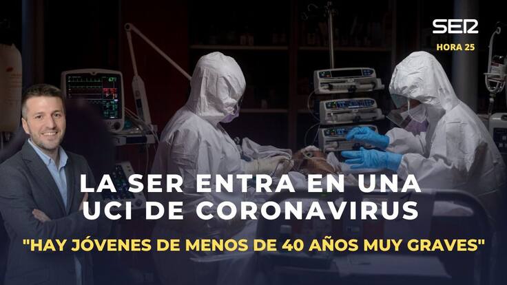 La crudeza de los sonidos de una UCI de COVID: "Tenemos gente aquí de menos de 40 años y muy graves"