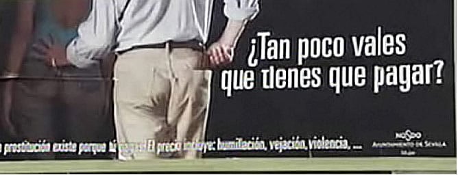 Este es el lema de una campaña de publicidad promovida por el Ayuntamiento de Sevilla en el que se intenta sensibilizar a la ciudadanía sobre la situación que viven las prostitutas