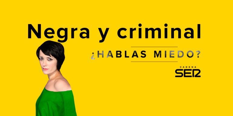 El nuevo programa de la Cadena SER, &#039;Negra y Criminal&#039;. 