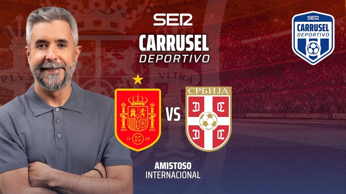 España-Serbia, en vivo: sigue el partido de preparación para el Mundial 2026 en 'Carrusel Deportivo', en directo