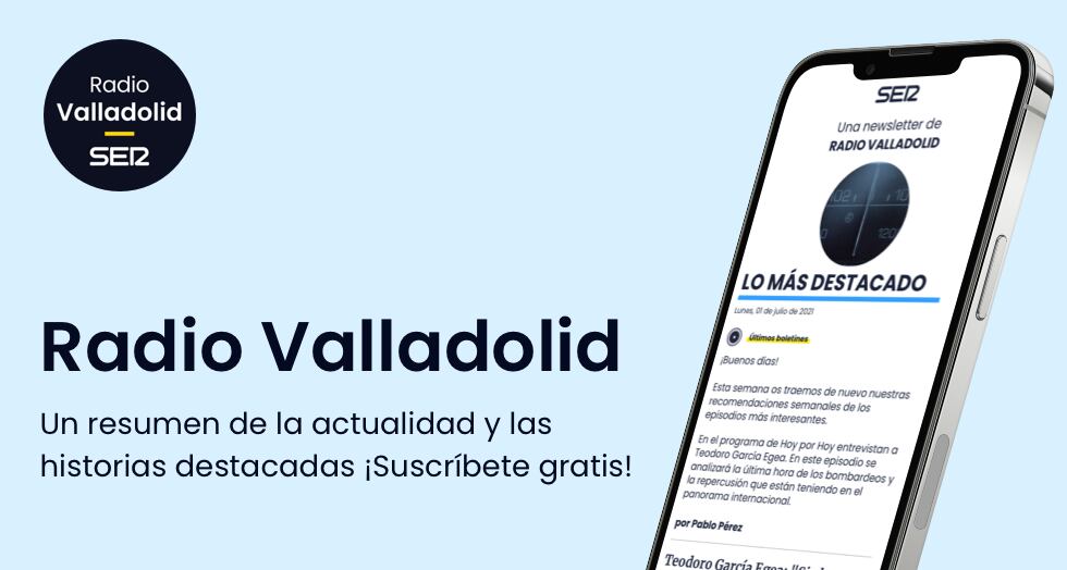 Suscríbete a la Newsletter de Radio Valladolid