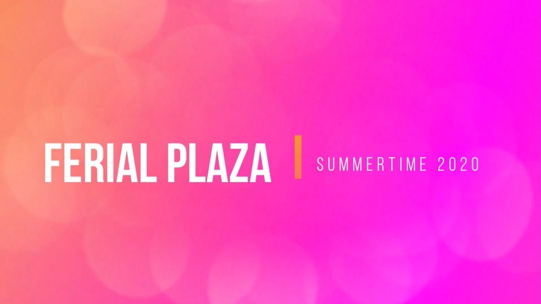 Ferial Plaza Summertime 2020