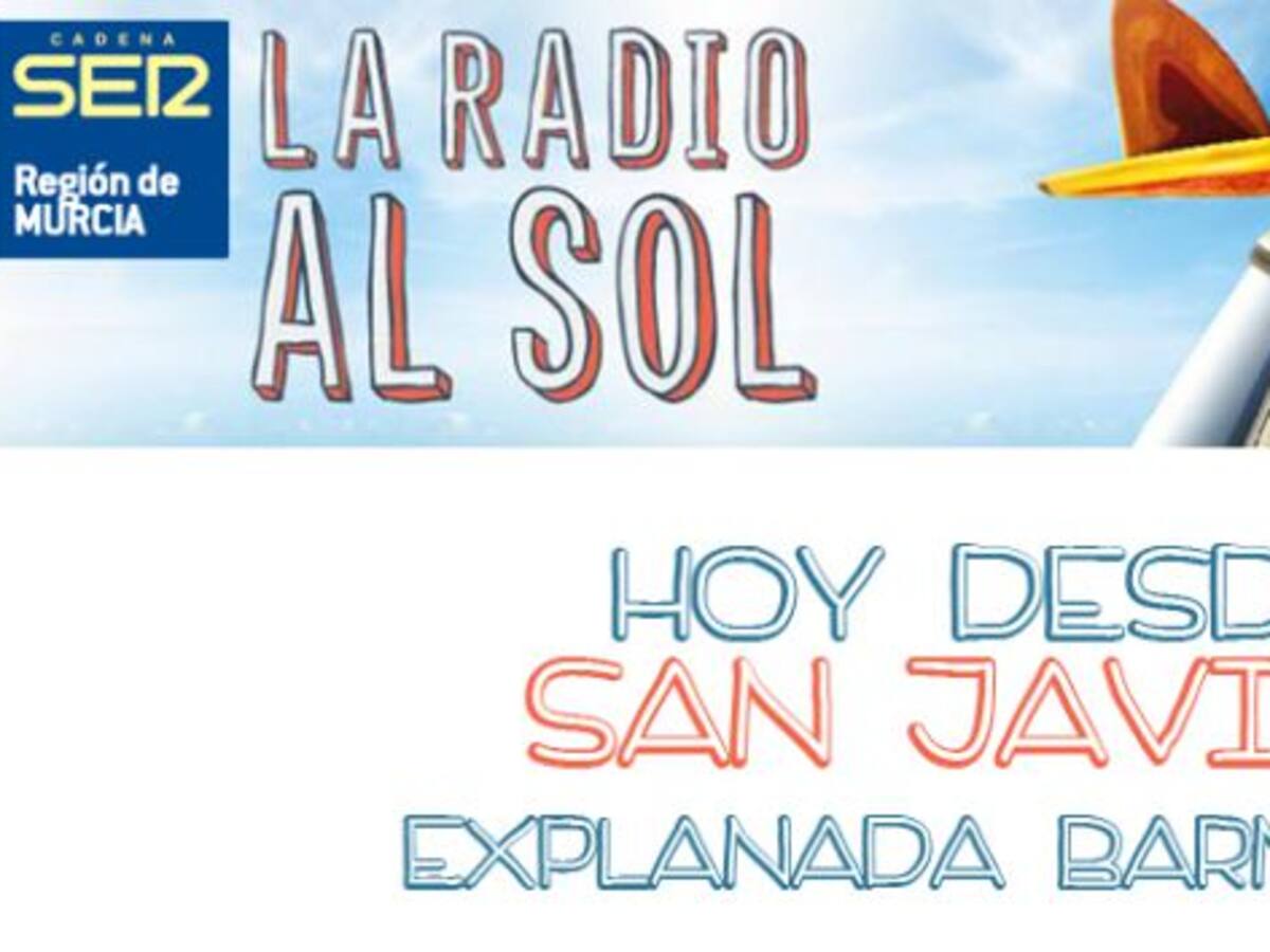 Hoy, 'La radio al sol' desde San Javier