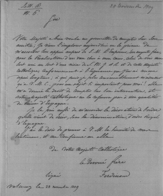 Señor, Tengo el placer de contar con usted como amigo. Vengo a pedirle que me conceda el apoyo de Su Majestad el Emperador, su augusto hermano, para llevar a cabo uno de mis mayores deseos: unir mi destino al de la sobrina de Su Majestad Imperial y real y