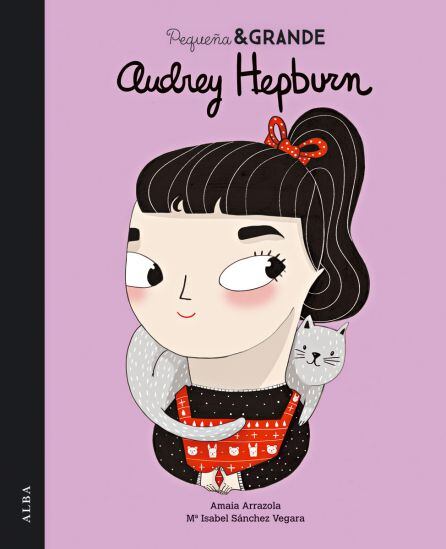 La colección Pequeña&Grande es una serie de cuentos sobre biografías de diferentes mujeres...el dedicado a Audrey Hepburn es especialmente bonito.