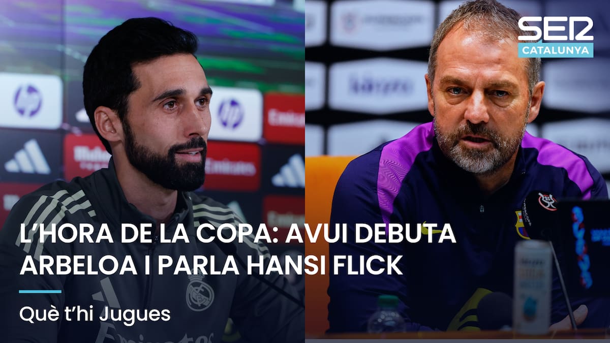 Què t'hi Jugues: l'hora de la Copa, avui debuta Arbeloa i parla Hansi Flick