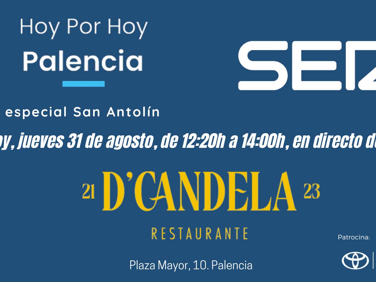 Hoy por Hoy Palencia especial San Antolín se emite este jueves desde D'Candela