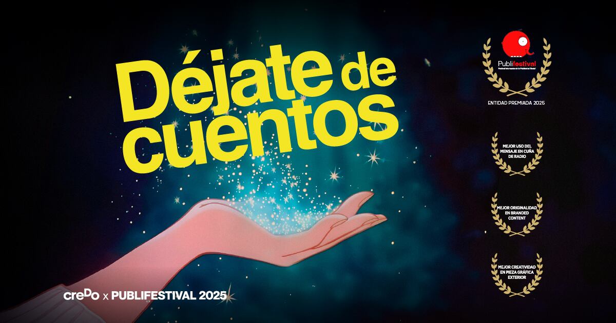 Déjate de cuentos campaña realizada por CREDO