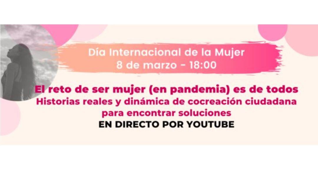 ‘El reto de ser mujer (en pandemia) es de todos’. Historias reales y dinámica de cocreación ciudadana para encontrar soluciones