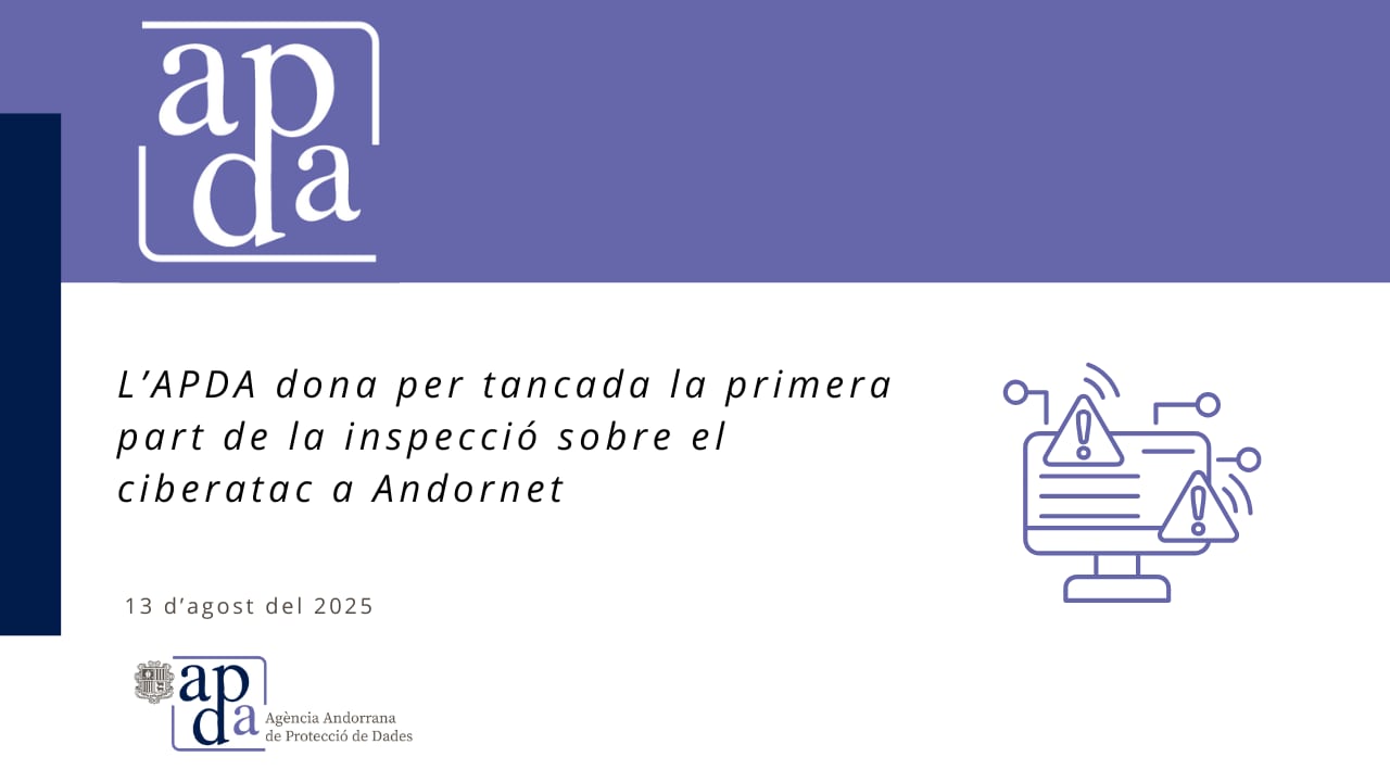 L'Agència de Protecció de Dades dona per tancada la primera part de la  inspecció que ha fet sobre el ciberatac que va patir Andornet el 22 de novembre  de l'any passat