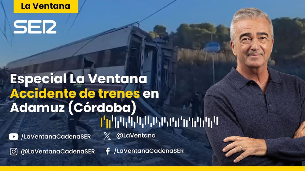 Sigue la edición especial de 'La Ventana' con toda la última hora tras el accidente de trenes en Adamuz