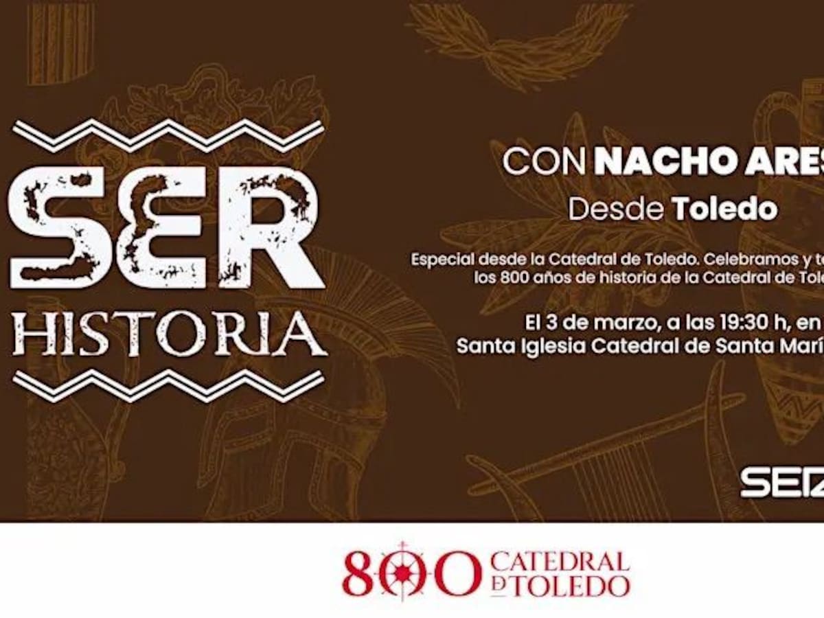 SER Historia realiza una edición especial desde la Catedral de Toledo: consigue aquí las invitaciones
