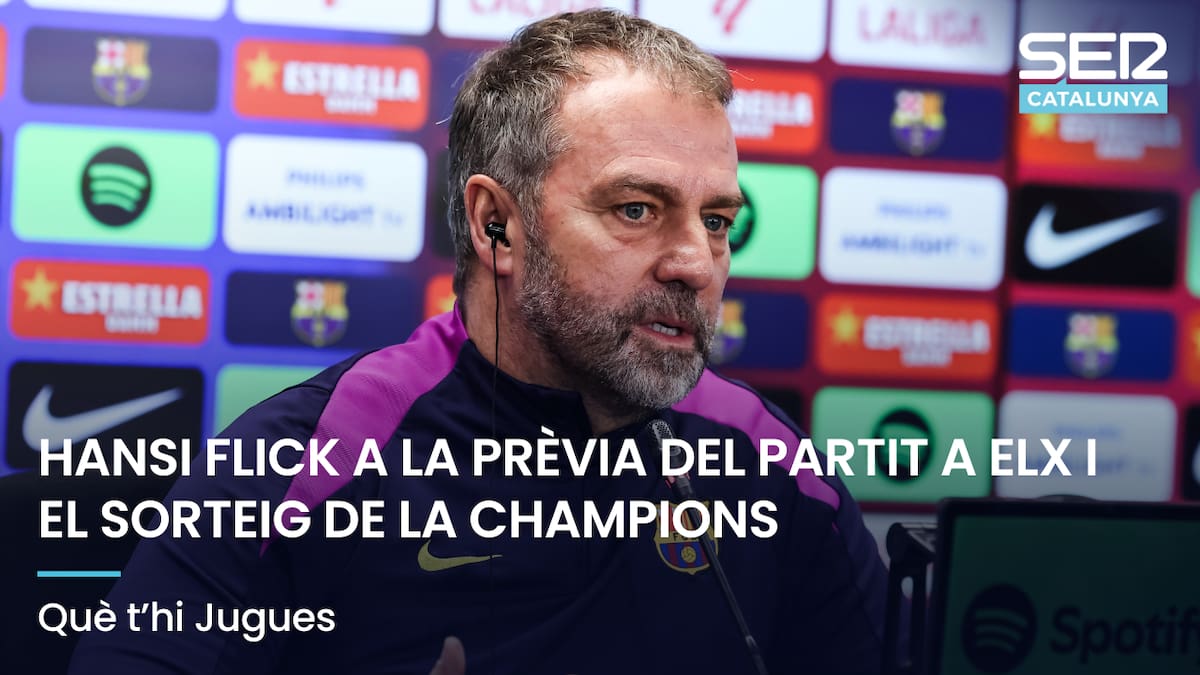 Què t'hi Jugues: Hansi Flick a la prèvia del partit a Elx i el sorteig de la Champions