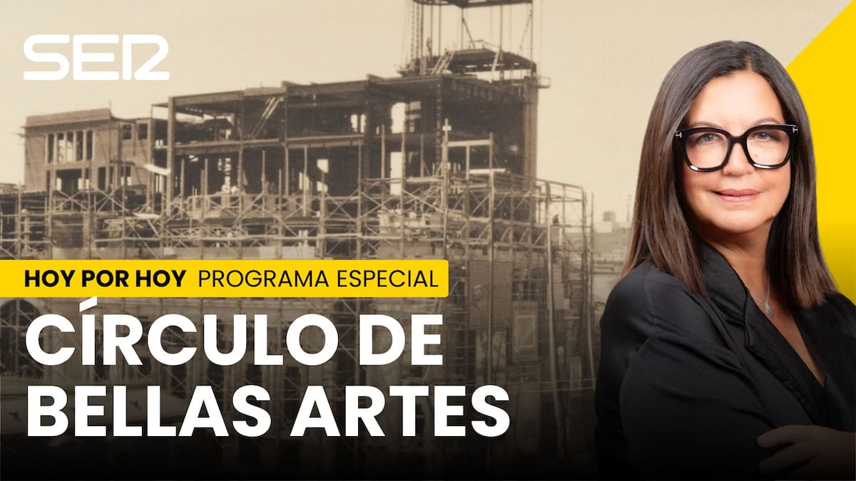 'Hoy por Hoy' celebra el centenario del Círculo de Bellas Artes con Àngels Barceló y su equipo en un programa el 6 de mayo
