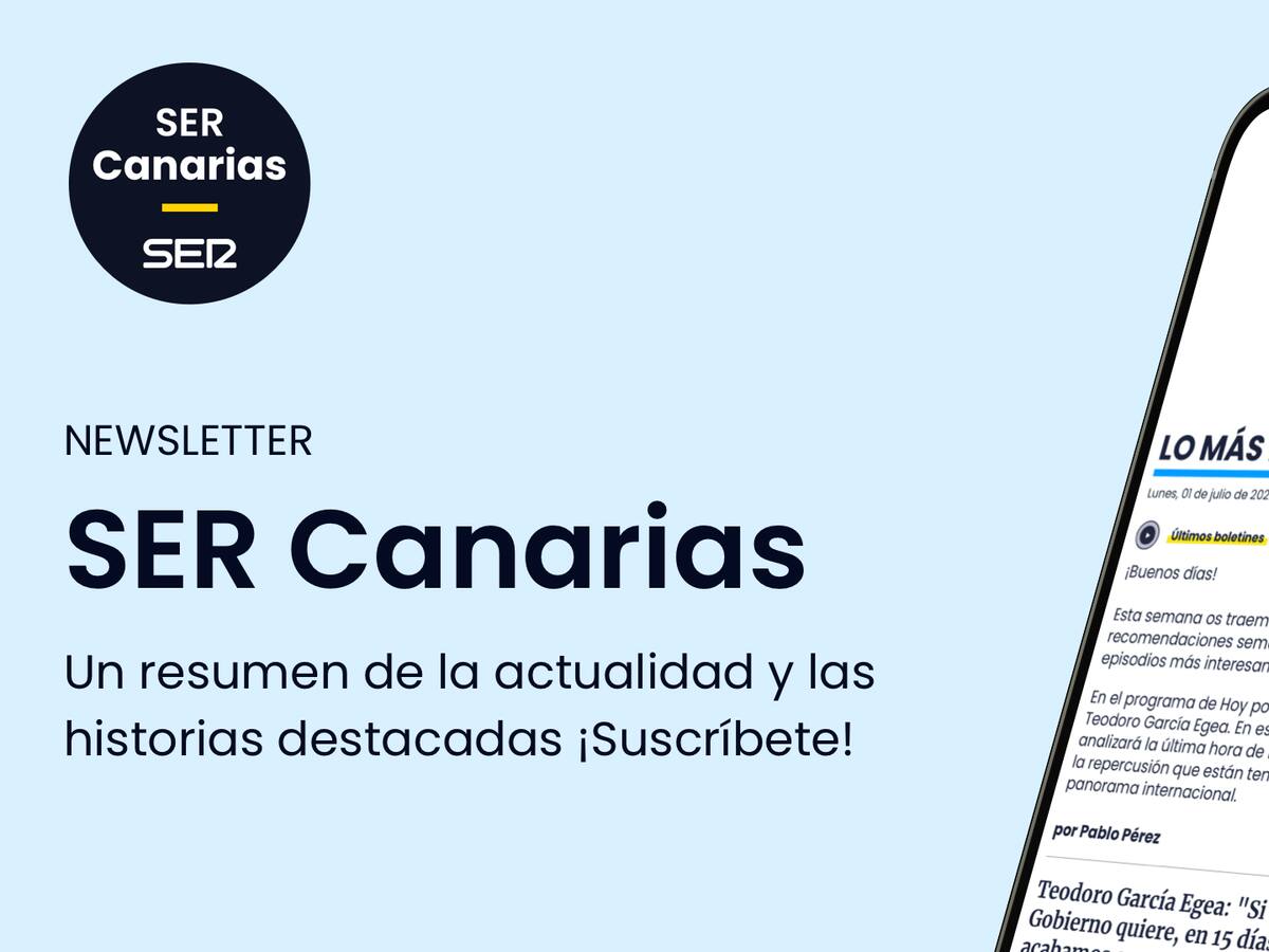 Suscríbete gratis a la Newsletter de SER Canarias para enterarte de todo lo que pasa en las islas