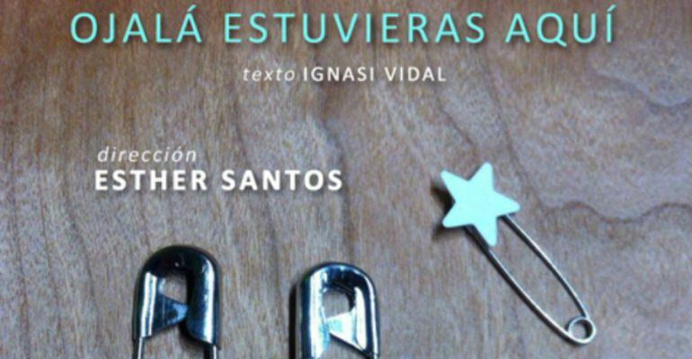 Cartel de la obra 'Ojalá estuvieras aquí'