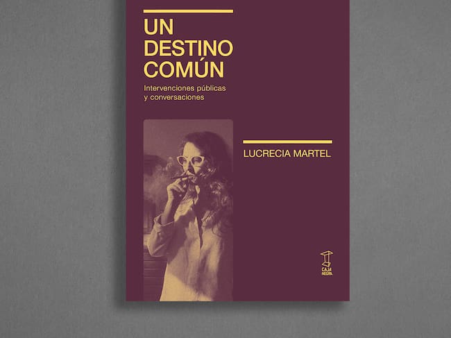 'Un destino común' de Lucrecia Martel