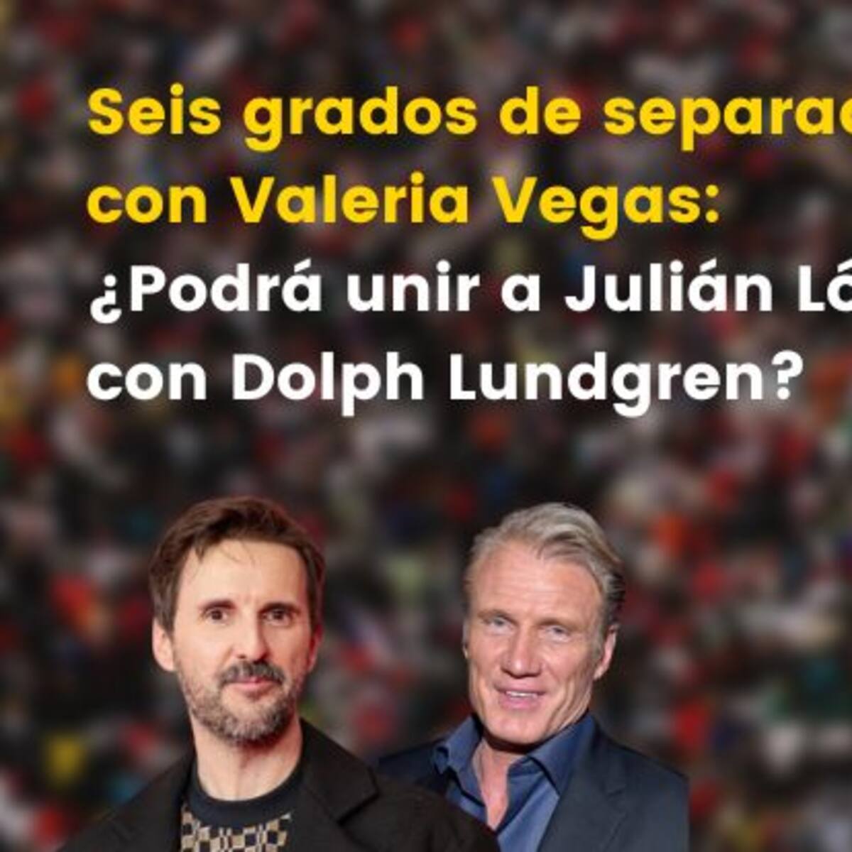 Seis grados de separación, con Valeria Vegas: ¿podrá unir a Julián López con Dolph Lundgren?