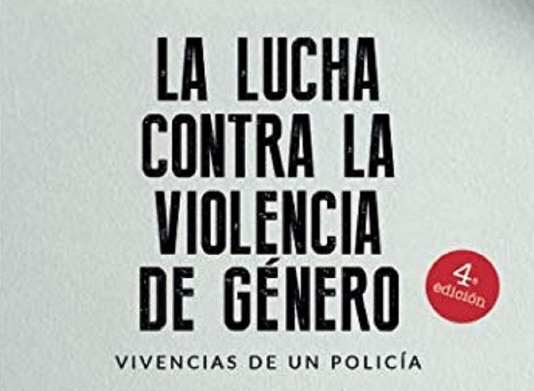 Portada del libro &quot;La lucha contra la violencia de género. Vivencias de un policia&quot;