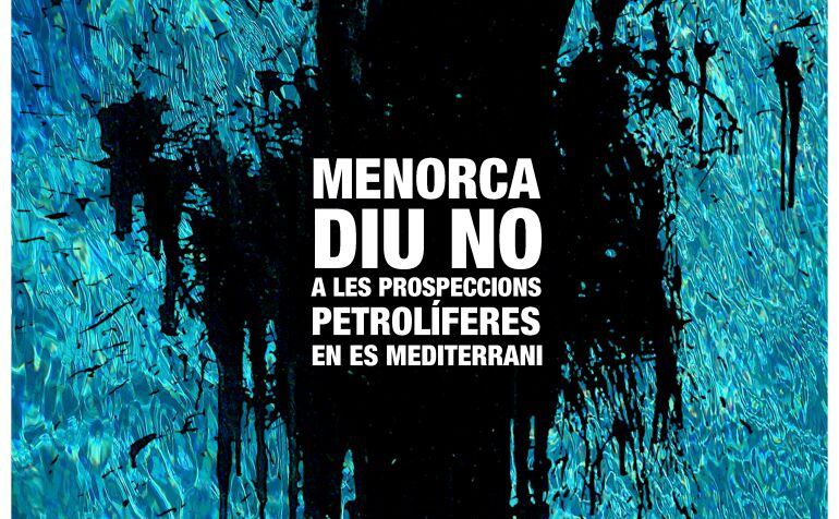 Al mismo tiempo que aparecen empresas que quieren buscar petróleo en el Mediterráneo occidental, Menorca diu No se planta mobilizando a la sociedad en contra de los proyectos para proteger el entorno natural y marino de la zona.