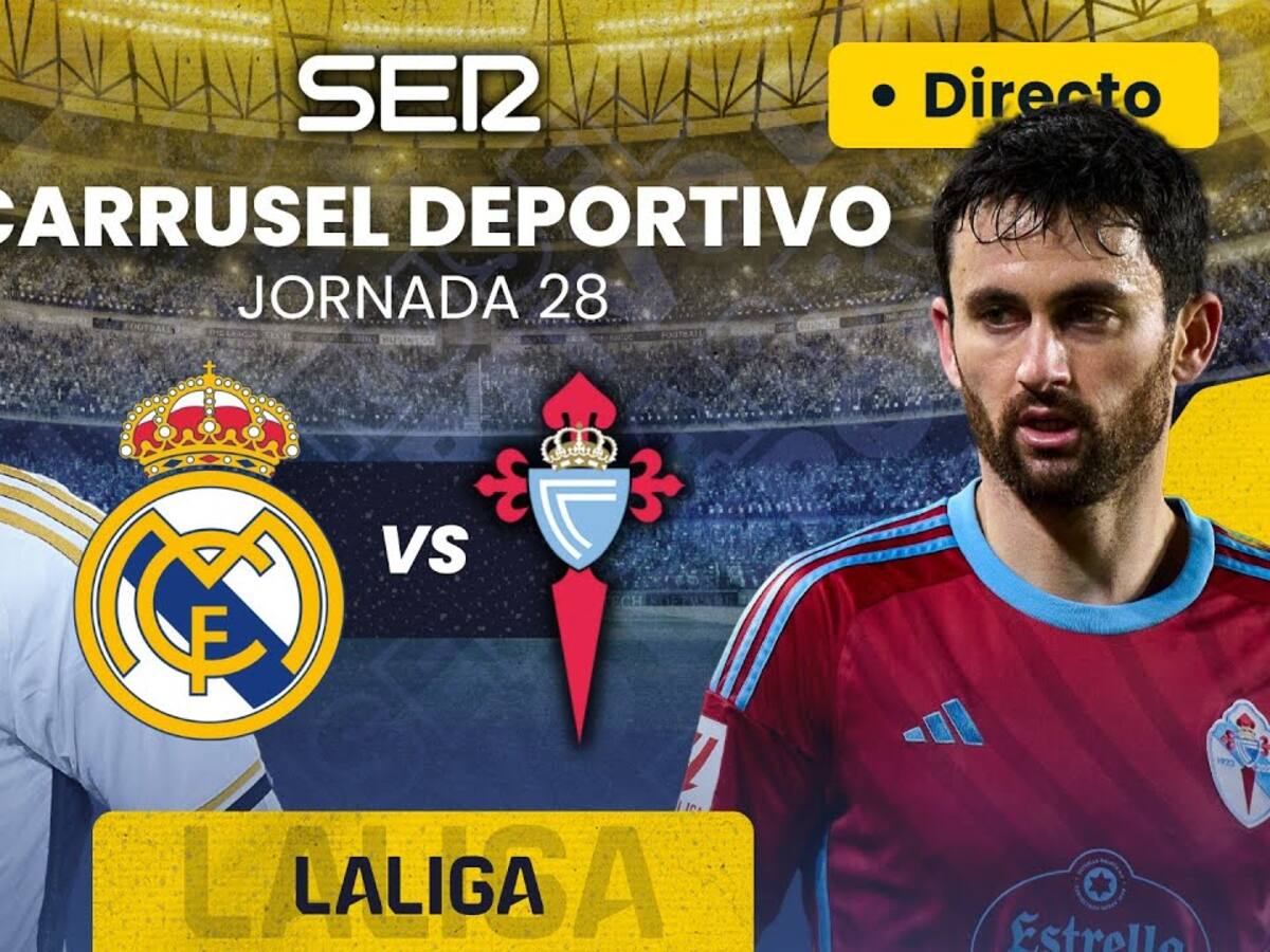 Real Madrid-Celta de Vigo, en directo: sigue el partido en Carrusel