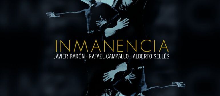 Cartel del espectáculo &#039;Inmanencia&#039; que traen a la Bienal los bailaores Javier Barón, Rafael Campallo y Alberto Sellés