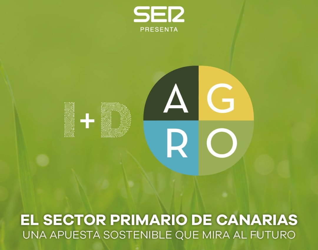 SER Canarias organiza el encuentro I+D Agro Canarias &quot;El sector primario de Canarias; una apuesta sostenible que mira al futuro&quot; patrocinado por la Consejería de Agricultura, Ganadería y Pesca y CajaSiete y que podrá seguirse en directo a través de sercanarias.com