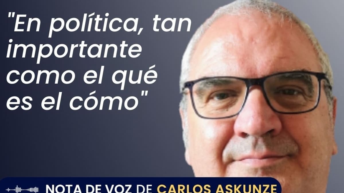 "En política, tan importante como el qué es el cómo"