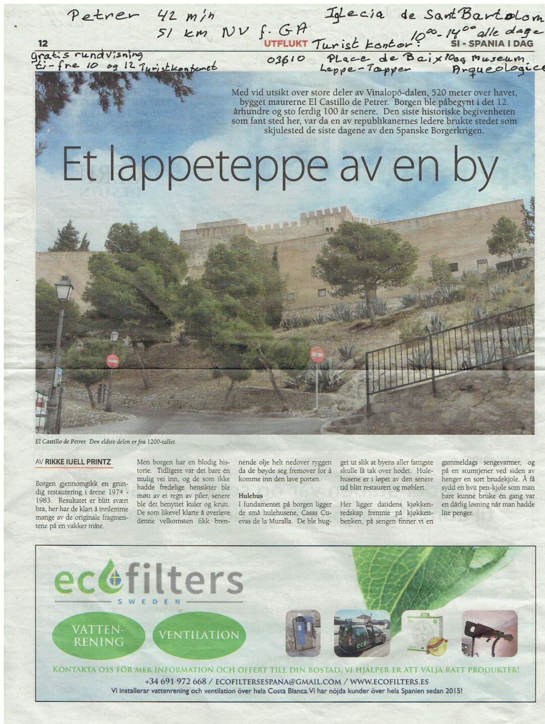 El matrimonio conoció la iniciativa a través de un reportaje sobre las actividades turísticas de la localidad publicado en un periódico escandinavo