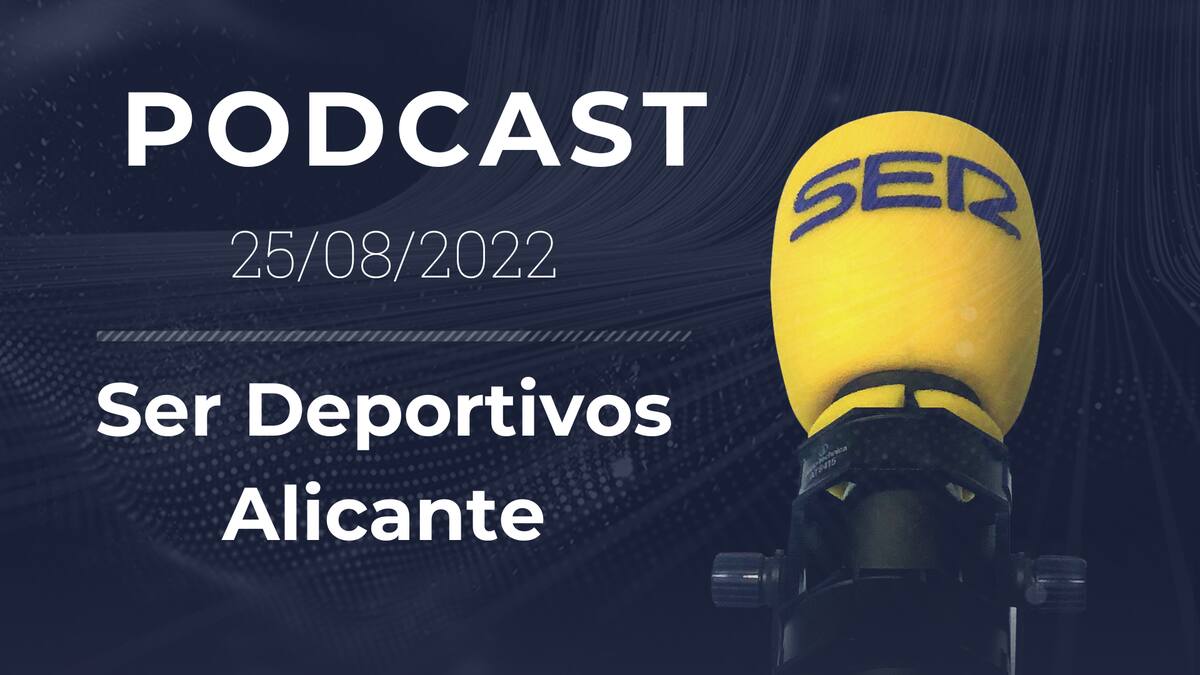SER Deportivos Alicante (25/08/2022)